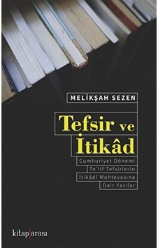 Tefsir ve İtikad - Melikşah Sezen - Kitap Arası Tefsir ve İtikad - Melikşah Sezen - Kitap Arası