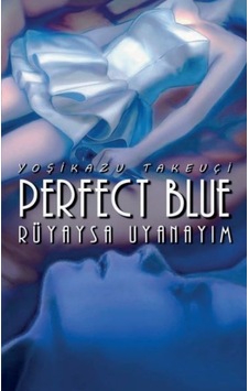 Perfect Blue - Rüyaysa Uyanayım - Yoşikazu Takeuçi - Komik Şeyler Perfect Blue - Rüyaysa Uyanayım - Yoşikazu Takeuçi - Komik Şeyler