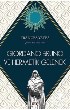 Giordano Bruno Ve Hermetik Gelenek / Frances Yates 9786050208375 Giordano Bruno Ve Hermetik Gelenek / Frances Yates 9786050208375