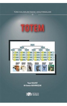 Totem-Türk Halk Bilimi İnanç Araştırmaları 2 - Yaşar Kalafat - Berikan Yayınevi Totem-Türk Halk Bilimi İnanç Araştırmaları 2 - Yaşar Kalafat - Berikan Yayınevi
