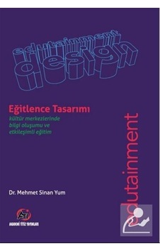 Eğitlence Tasarımı / Kültür Merkezlerinde Bilgi Olusumu ve Etk...