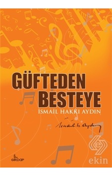 Güfteden Besteye/Ismail Hakkı Aydın Güfteden Besteye/Ismail Hakkı Aydın