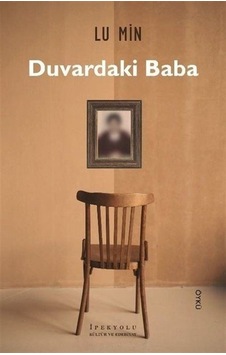 Duvardaki Baba - Lu Min - İpekyolu Kültür ve Edebiyat Duvardaki Baba - Lu Min - İpekyolu Kültür ve Edebiyat