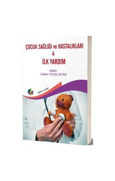 Çocuk Sağlığı ve Hastalıkları - Ilk Yardım - Didem Yücel Elitez