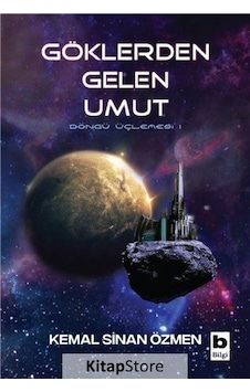 Kitapstore Göklerden Gelen Umut / Döngü Üçlemesi / 1. Kitap / Kemal Sinan . Kitapstore Göklerden Gelen Umut / Döngü Üçlemesi / 1. Kitap / Kemal Sinan .