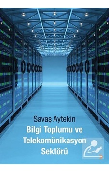 Bilgi Toplumu ve Telekomünikasyon Sektörü - Savaş Aytekin - Cinius Bilgi Toplumu ve Telekomünikasyon Sektörü - Savaş Aytekin - Cinius