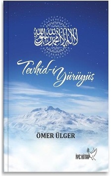 Tevhid-i Yürüyüş - Ömer Ülger - İYE Kitap
