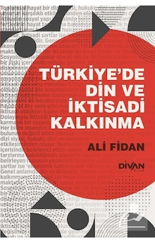 Türkiye'de Din ve İktisadi Kalkınma - Ali Fidan - Divan Kitap Türkiye'de Din ve İktisadi Kalkınma - Ali Fidan - Divan Kitap