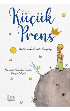 Küçük Prens - Antoine de Saint-Exupery - Bilgili Yayıncılık Küçük Prens - Antoine de Saint-Exupery - Bilgili Yayıncılık