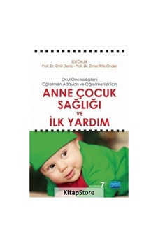 Anne Çocuk Sağlığı ve İlk Yardım / Doç. Dr. Ümit Deniz Anne Çocuk Sağlığı ve İlk Yardım / Doç. Dr. Ümit Deniz