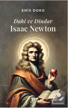 Dahi Ve Dindar: Isaac Newton / Doç. Dr. Enis Doko