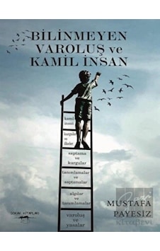 Bilinmeyen Varoluş ve Kamil İnsan - Mustafa Payesiz - Sokak Kitapları Yayınları Bilinmeyen Varoluş ve Kamil İnsan - Mustafa Payesiz - Sokak Kitapları Yayınları