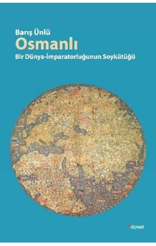 Osmanlı - Bir Dünya-İmparatorluğun Soykütüğü - Barış Ünlü - Dipnot Osmanlı - Bir Dünya-İmparatorluğun Soykütüğü - Barış Ünlü - Dipnot