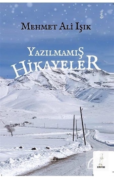 Yazılmamış Hikayeler - Mehmet Ali Işık - ŞYK Kitap Yazılmamış Hikayeler - Mehmet Ali Işık - ŞYK Kitap