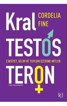 Kral Testosteron: Cinsiyet Bilim ve Toplum Üzerine Mitler - Cordelia Fine - İrene Kitap Kral Testosteron: Cinsiyet Bilim ve Toplum Üzerine Mitler - Cordelia Fine - İrene Kitap