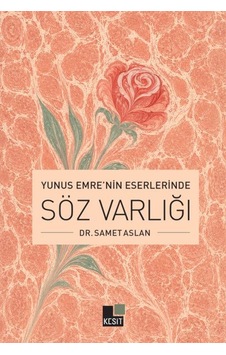 Yunus Emre Nin Eserlerinde Söz Varlığı - Rzır-900999 Yunus Emre Nin Eserlerinde Söz Varlığı - Rzır-900999