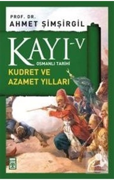 Kayı -V Osmanlı Tarihi / Kudret Ve Azamet Yılları / Prof.Dr. A... 9786050813012