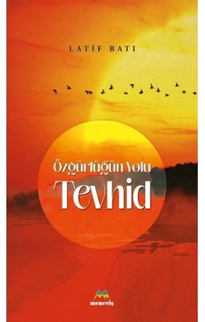 Özgürlüğün Yolu Tevhid - Latif Batı - Meneviş Yayınları Özgürlüğün Yolu Tevhid - Latif Batı - Meneviş Yayınları