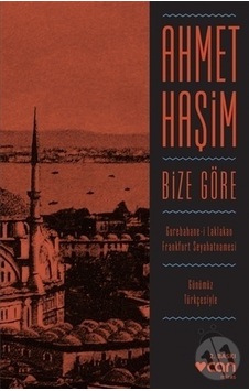 Bize Göre-Günümüz Türkçesiyle - Ahmet Haşim - Can Yayınları