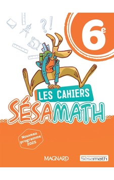 Sésamath 6e 2025 - Cahier Élève Magnard Sésamath 6e 2025 - Cahier Élève Magnard