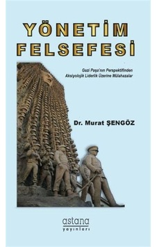 Yönetim Felsefesi - Murat Şengöz - Astana Yayınları