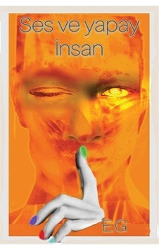 Ses Ve Yapay İnsan / E.g Ses Ve Yapay İnsan / E.g