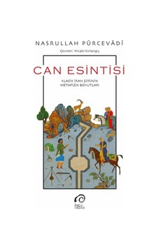 Can Esintisi - Klasik İran Şiirinin Metafizik Boyutları - Nasrullah Pürcevadi - İnsanSanat