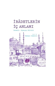 İbadetlerin İç Anlamı / Prof. Dr. Mehmet Demirci 9786058595316