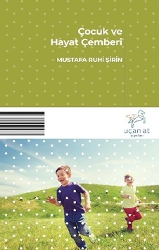 Çocuk ve Hayat Çemberi - Mustafa Ruhi Şirin - Uçan At