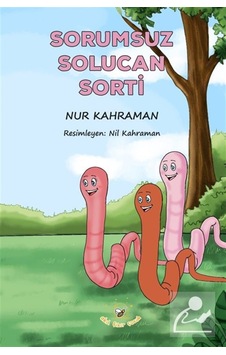 Sorumsuz Solucan Sorti / Nur Kahraman Sorumsuz Solucan Sorti / Nur Kahraman