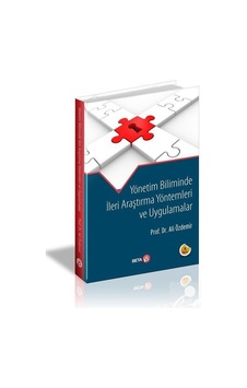 Yönetim Biliminde Ileri Araştırma Yöntemleri ve Uygulamalar Yönetim Biliminde Ileri Araştırma Yöntemleri ve Uygulamalar