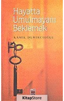 Hayatta Umulmayanı Beklemek - Kamil Demircioğlu - Elips Kitapları Hayatta Umulmayanı Beklemek - Kamil Demircioğlu - Elips Kitapları