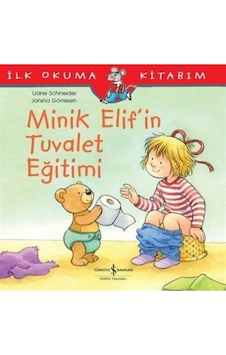 Minik Elif'in Tuvalet Eğitimi / Ilk Okuma Kitabım Minik Elif'in Tuvalet Eğitimi / Ilk Okuma Kitabım