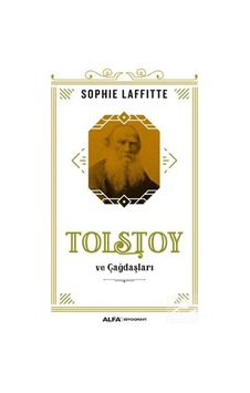 Tolstoy ve Çağdaşları - Sophie Laffitte - Alfa Yayıncılık Tolstoy ve Çağdaşları - Sophie Laffitte - Alfa Yayıncılık