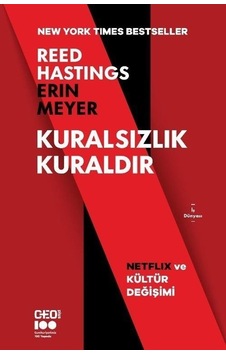Kuralsızlık Kuraldır - Netflix ve Kültür Değişimi - Reed Hastings - Erin Meyer - CEO Plus Kuralsızlık Kuraldır - Netflix ve Kültür Değişimi - Reed Hastings - Erin Meyer - CEO Plus