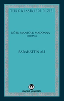 Kürk Mantolu Madonna - Myrina Yayınları - Sabahattin Ali Kürk Mantolu Madonna - Myrina Yayınları - Sabahattin Ali