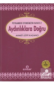 Aydınlıklara Doğru / Saadet Devri -2 / Prof. Dr. Ahmet Lütfi K .