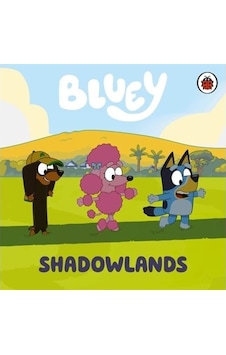Bluey: Shadowlands - Bluey - Penguin Random House Children's UK Bluey: Shadowlands - Bluey - Penguin Random House Children's UK