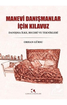 Manevi Danışmanlar İçin Kılavuz: Danışma İlke - Beceri ve Teknikleri - Orhan Gürsu - Çamlıca Yayınları Manevi Danışmanlar İçin Kılavuz: Danışma İlke - Beceri ve Teknikleri - Orhan Gürsu - Çamlıca Yayınları