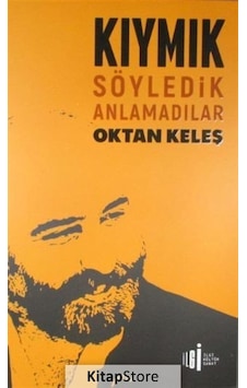 Kıymık - Söyledik Anlamadılar - Oktan Keleş - İlgi Kültür Sanat Yayınları Kıymık - Söyledik Anlamadılar - Oktan Keleş - İlgi Kültür Sanat Yayınları