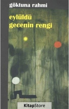 Eylüldü Gecenin Rengi - Göktuna Rahmi - Kültür Ajans Tanıtım ve Organizasyo