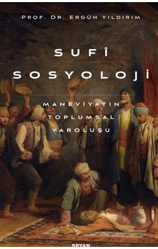 Sufi Sosyoloji Maneviyatın Toplumsal Varoluşu