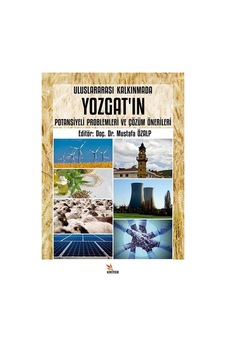 Uluslararası Kalkınmada Yozgat'ın Potansiyeli Problemleri Ve Ç... Uluslararası Kalkınmada Yozgat'ın Potansiyeli Problemleri Ve Ç...