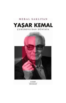 Yaşar Kemal: Çukurova'dan Dünyaya / Meral Saklıyan