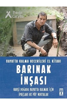 Barınak İnşası - Hayatta Kalma Becerileri El Kitabı - Bear Grylls - Genç Timaş Barınak İnşası - Hayatta Kalma Becerileri El Kitabı - Bear Grylls - Genç Timaş