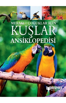 Meraklı Çocuklar İçin Kuşlar Ansiklopedisi Meraklı Çocuklar İçin Kuşlar Ansiklopedisi