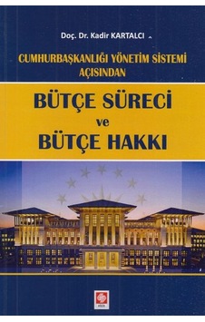 Cumhurbaşkanlığı Yönetim Sistemi Açısından - Bütçe Süreci Ve Bütçe Hakkı Cumhurbaşkanlığı Yönetim Sistemi Açısından - Bütçe Süreci Ve Bütçe Hakkı