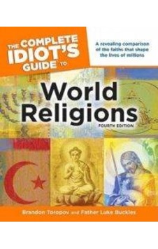 The Complete Idiot's Guide to World Religions, 4th Edition 9781615640690 The Complete Idiot's Guide to World Religions, 4th Edition 9781615640690