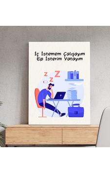 Bk Gift İç Istemem Çalışayım Ep İsterim Yatayım Kanvas Tablo 50x70 , Arkadaşa , İş si