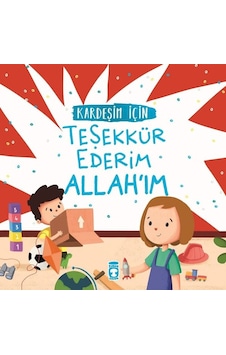Kardeşim İçin Teşekkür Ederim Allahım - Arzu Aydos Demir - Timaş Çocuk Kardeşim İçin Teşekkür Ederim Allahım - Arzu Aydos Demir - Timaş Çocuk